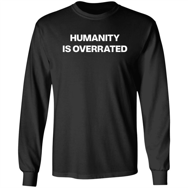 Humanity Is Overrated T Shirt Humanity Is Overrated T Shirt