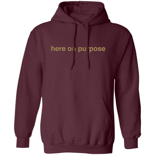 Here On Purpose Sweatshirts Here On Purpose Sweatshirts