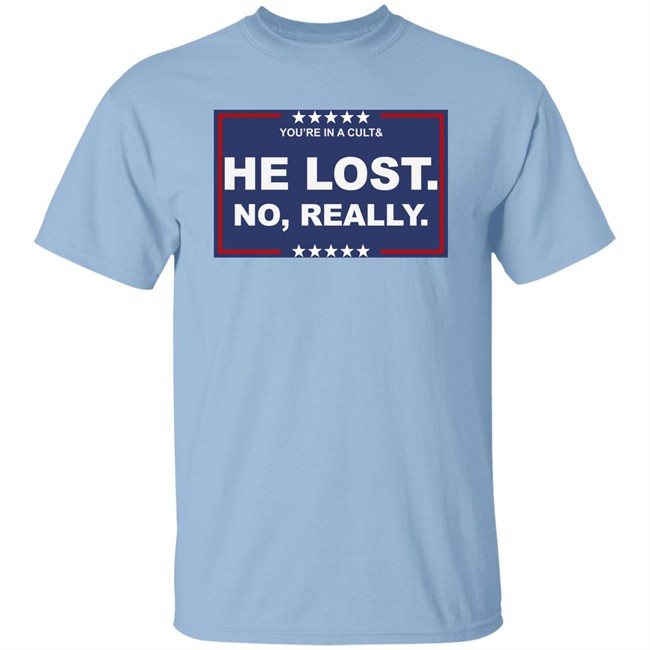 You’Re In A Cult & He Lost No Really Shirt Beatrice Elizabeth Peterson You’Re In A Cult & He Lost No Really Shirt Beatrice Elizabeth Peterson