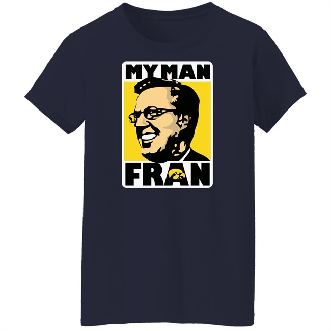 My Man Fran T Shirt Fran Mccaffery My Man Fran Iowa Hawkeyes Black Basketball Shirts My Man Fran T Shirt Fran Mccaffery My Man Fran Iowa Hawkeyes Black Basketball Shirts