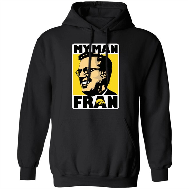 My Man Fran T Shirt Fran Mccaffery My Man Fran Iowa Hawkeyes Black Basketball Shirts My Man Fran T Shirt Fran Mccaffery My Man Fran Iowa Hawkeyes Black Basketball Shirts