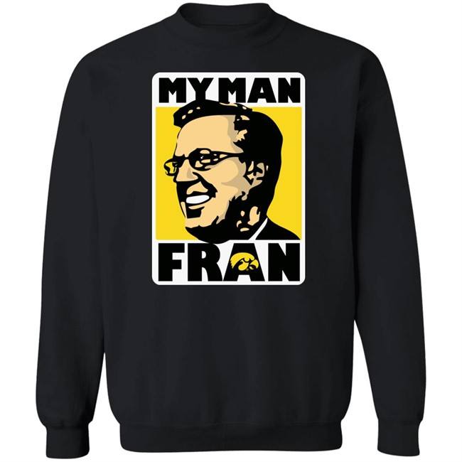 My Man Fran T Shirt Fran Mccaffery My Man Fran Iowa Hawkeyes Black Basketball Shirts My Man Fran T Shirt Fran Mccaffery My Man Fran Iowa Hawkeyes Black Basketball Shirts