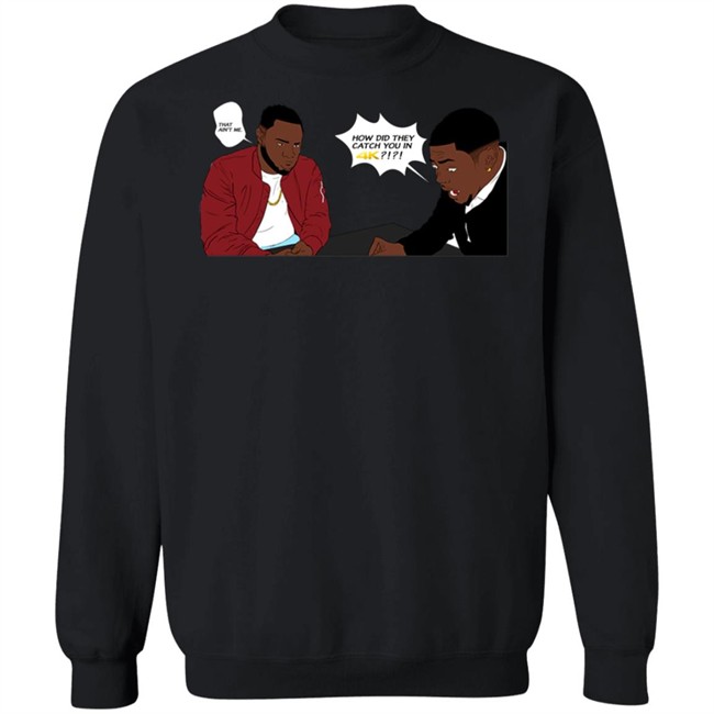Rdcworld1 How Did They Catch You In 4K That Aint Me Hoodie Rdcworld1 How Did They Catch You In 4K That Aint Me Hoodie