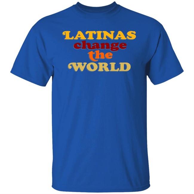 Latinas Change The World Tee Shirt Latinas Change The World Tee Shirt