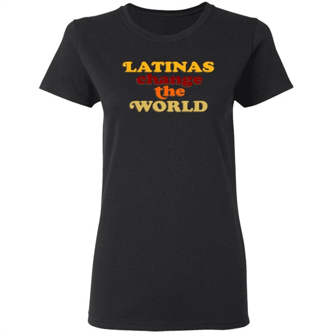 Latinas Change The World Tee Shirt