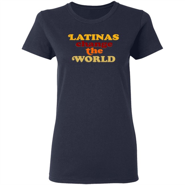 Latinas Change The World Tee Shirt Latinas Change The World Tee Shirt
