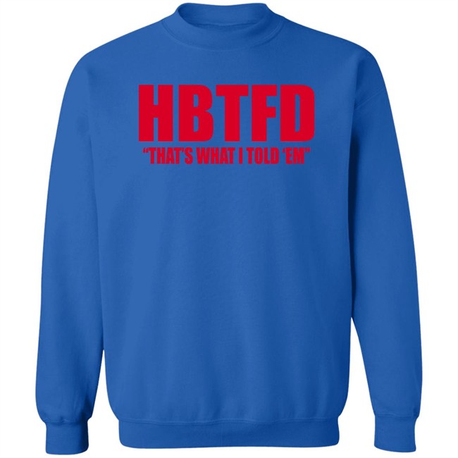 HBTFD That's What I Told Em Long Sleeve HBTFD That's What I Told Em Long Sleeve