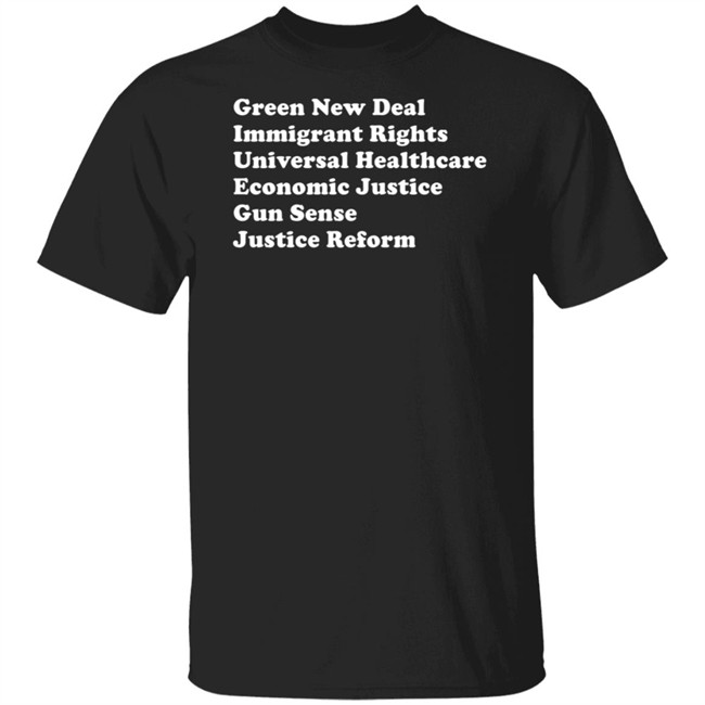 Green New Deal Immigrant Rights Universal Healthcare Economic Justice Gun Sense Justice Reform T Shirt