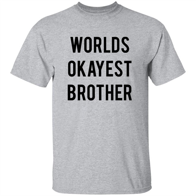 Worlds Okayest Brother Shirt Incorrect Final Fantasy Quotes Worlds Okayest Brother Shirt Incorrect Final Fantasy Quotes