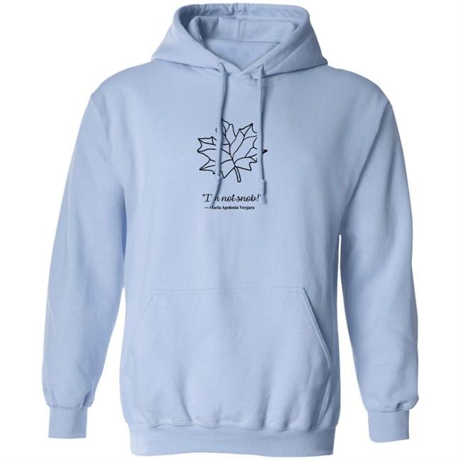I am Not Snob Maria Apolonia Vergara Sweatshirt I am Not Snob Maria Apolonia Vergara Sweatshirt
