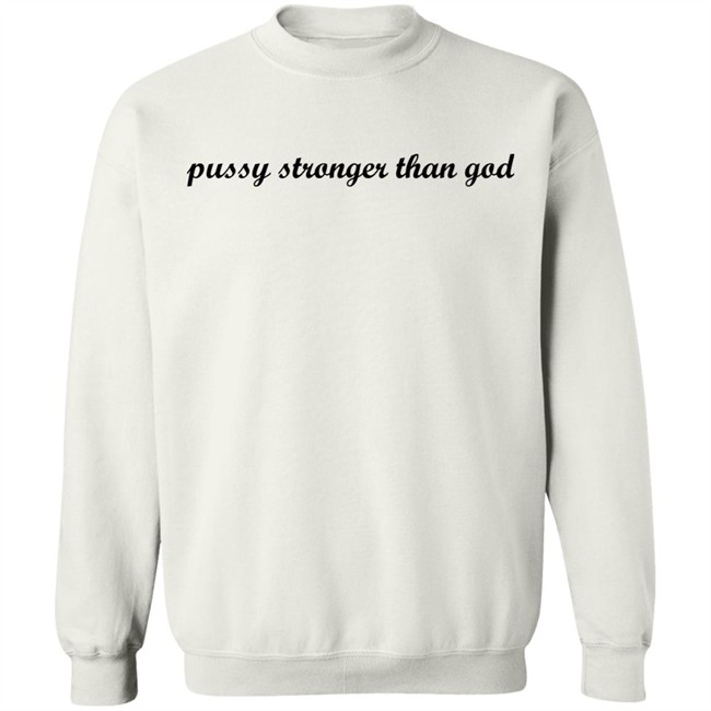 Wiki Pussy Stronger Than God Shirt Wiki Pussy Stronger Than God Shirt