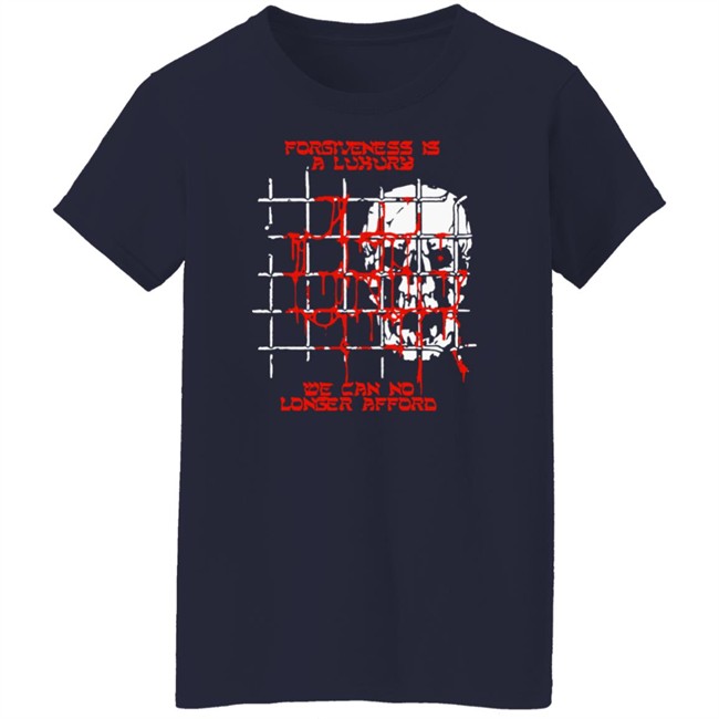 Baker Fuckyoubaker Merch Forgiveness Tee Shirt Forgiveness Is A Luxury We Can No Longer Afford Baker Fuckyoubaker Merch Forgiveness Tee Shirt Forgiveness Is A Luxury We Can No Longer Afford
