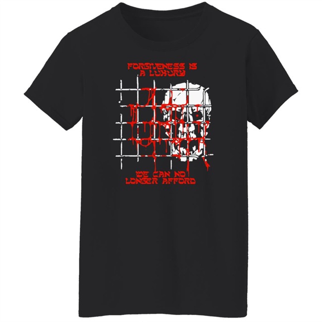 Baker Fuckyoubaker Merch Forgiveness Tee Shirt Forgiveness Is A Luxury We Can No Longer Afford Baker Fuckyoubaker Merch Forgiveness Tee Shirt Forgiveness Is A Luxury We Can No Longer Afford