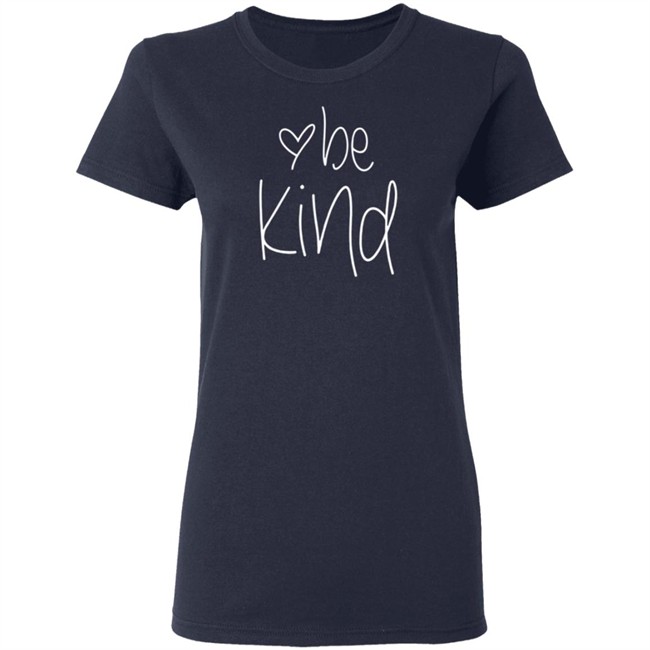 Womens Be Kind T Shirt Womens Be Kind T Shirt