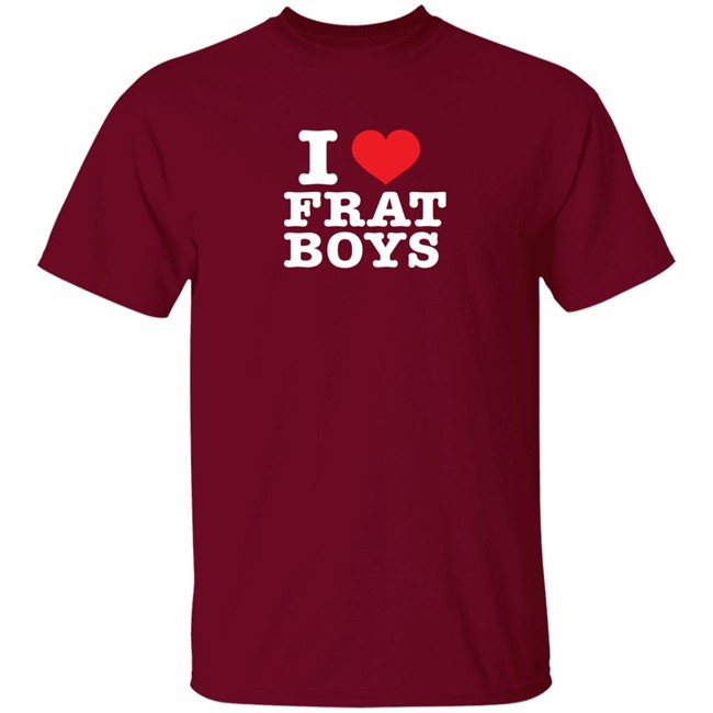 I Love Frat Boys Shirt I Love Frat Boys Shirt