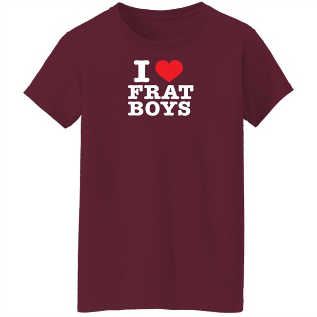 I Love Frat Boys Shirt I Love Frat Boys Shirt