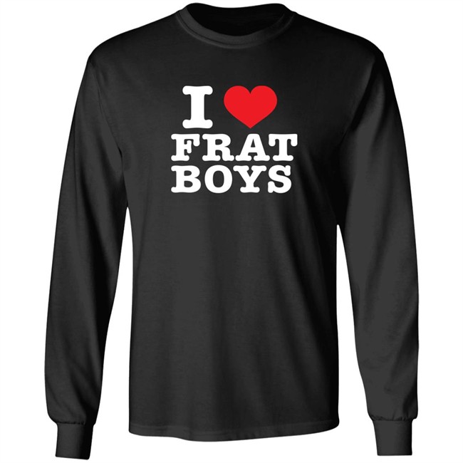 I Love Frat Boys Shirt I Love Frat Boys Shirt