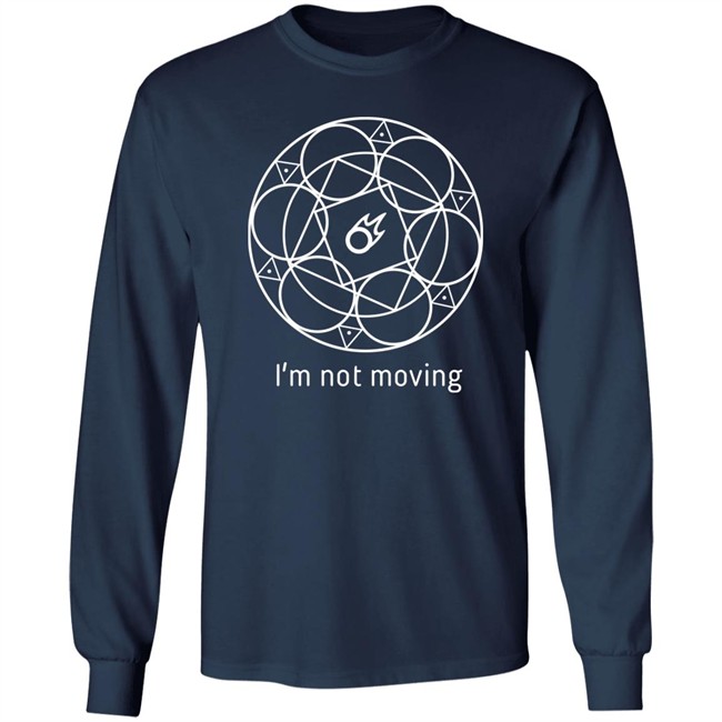 I'm Not Moving Ffxiv Mage Ley Lines T Shirt I'm Not Moving Ffxiv Mage Ley Lines T Shirt
