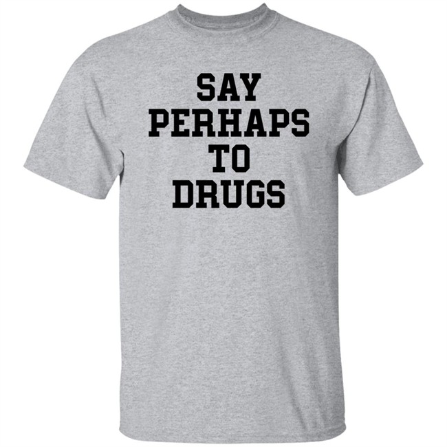 Say Perhap To Drugs Shirt A F0xy Grampa Say Perhap To Drugs Shirt A F0xy Grampa