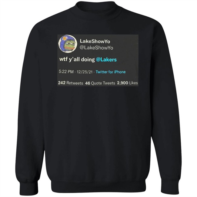 Lakeshow Yo Lakeshowyo Wtf Y'all Doing Lakers Shirt Lakeshow Yo Lakeshowyo Wtf Y'all Doing Lakers Shirt