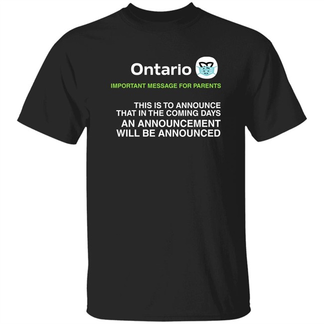 Ontario Government Announcement Important Message For Parents This Is To Announce That In The Coming Days An Announcement Will Be Announced Shirt Kurt Tait Aka Kaptain Skarlett