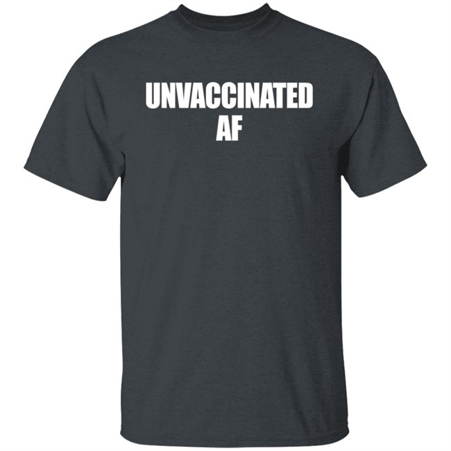 Unvaccinated AF Shirt Joe Sorrentino Unvaccinated AF Shirt Joe Sorrentino