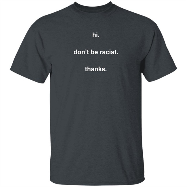 Hi Don't Be Racist Thanks Jason Lassiter Shirt Right Wing Cope Hi Don't Be Racist Thanks Jason Lassiter Shirt Right Wing Cope
