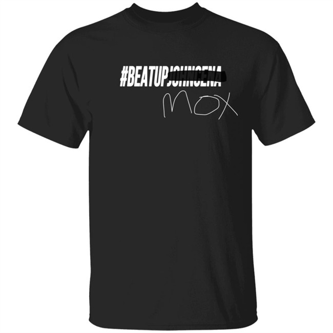 BeatUpJohnCena Beat Up John Cena Mox T Shirt