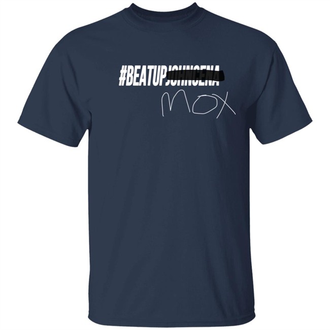 BeatUpJohnCena Beat Up John Cena Mox T Shirt BeatUpJohnCena Beat Up John Cena Mox T Shirt