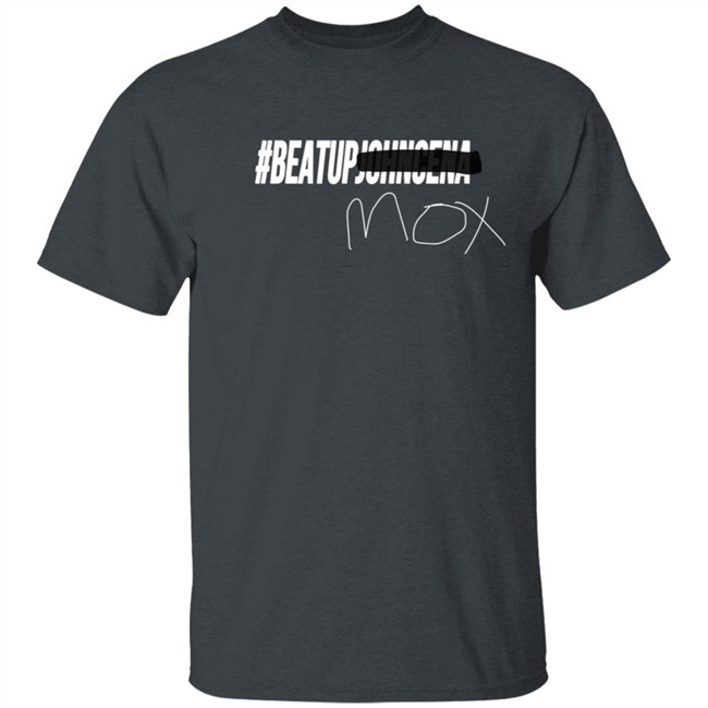 BeatUpJohnCena Beat Up John Cena Mox T Shirt BeatUpJohnCena Beat Up John Cena Mox T Shirt