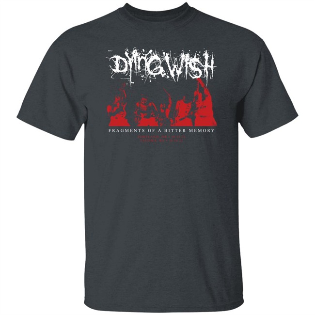 Dying Wish Merch Release Show Tee Fragments Of A Bitter Memory Dying Wish Merch Release Show Tee Fragments Of A Bitter Memory