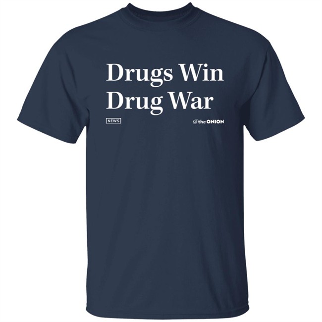 The Onion Store News Drugs Win Drug War Sweatshirt The Onion Store News Drugs Win Drug War Sweatshirt