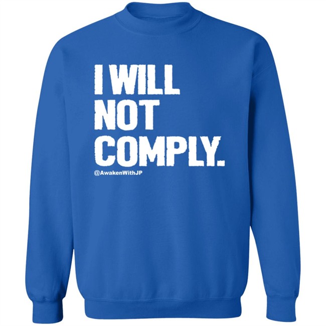 Awaken With JP Merch I Will Not Comply Shirt JP Sears Awaken With JP Merch I Will Not Comply Shirt JP Sears