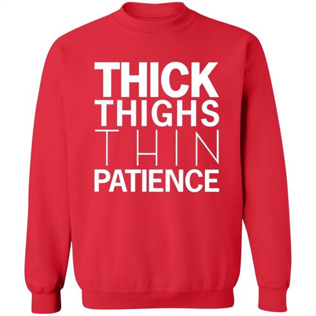 You're Great Thick Thighs Thin Patience Hoodie You're Great Thick Thighs Thin Patience Hoodie