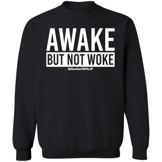 Awaken With JP Store Awake But Not Woke Shirt Awaken With JP Store Awake But Not Woke Shirt