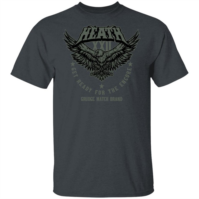 Heath Get Ready For The Encore T Shirt