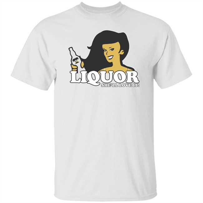 Liquor Where She Likes It Shirt Liquor Where She Likes It Shirt