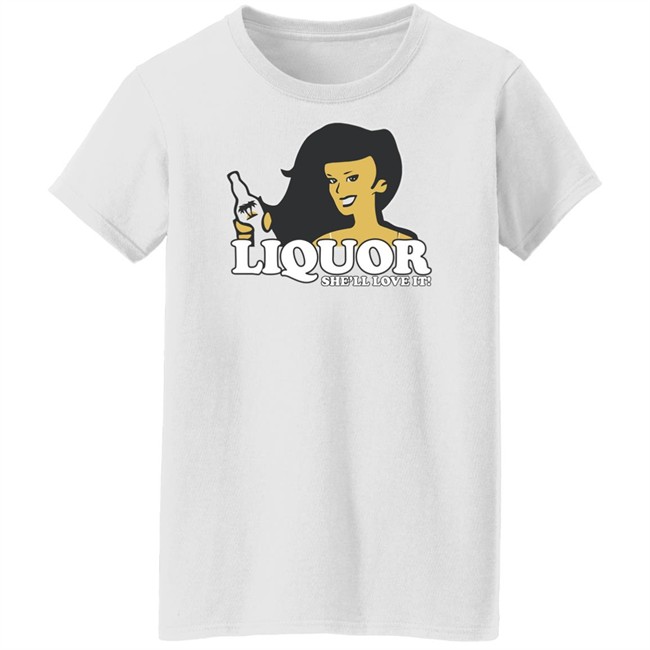 Liquor Where She Likes It Shirt Liquor Where She Likes It Shirt