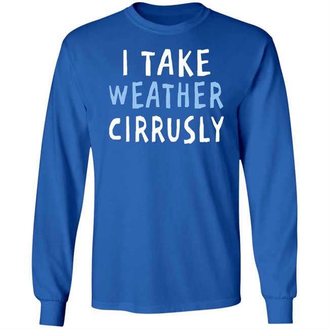 Paige Noël I Take Weather Cirrusly T Shirt Paige Noël I Take Weather Cirrusly T Shirt