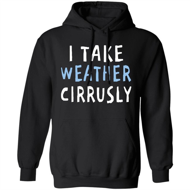 Paige Noël I Take Weather Cirrusly T Shirt Paige Noël I Take Weather Cirrusly T Shirt