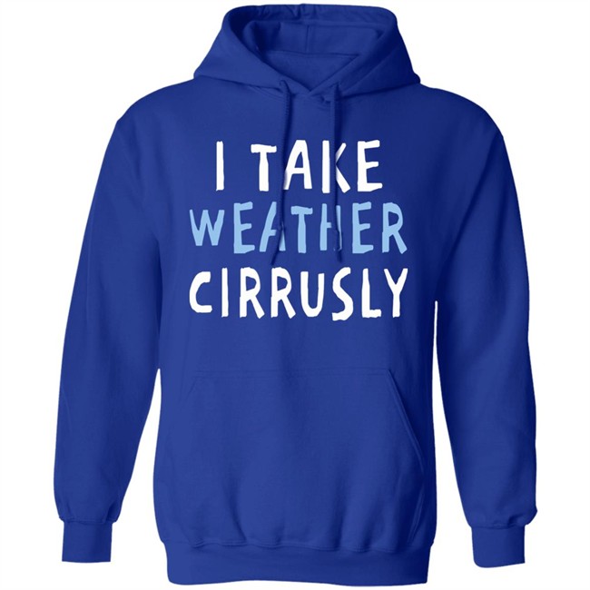 Paige Noël I Take Weather Cirrusly T Shirt Paige Noël I Take Weather Cirrusly T Shirt