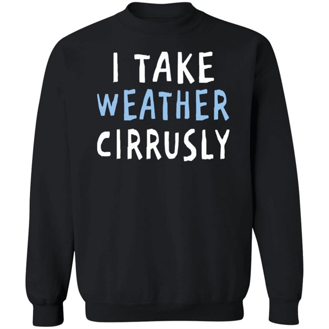 Paige Noël I Take Weather Cirrusly T Shirt Paige Noël I Take Weather Cirrusly T Shirt