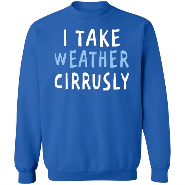 Paige Noël I Take Weather Cirrusly T Shirt Paige Noël I Take Weather Cirrusly T Shirt