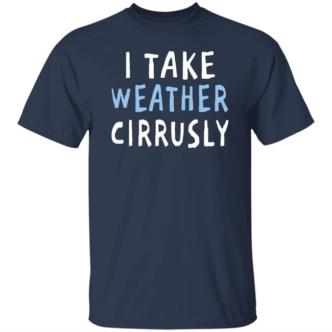 Paige Noël I Take Weather Cirrusly T Shirt Paige Noël I Take Weather Cirrusly T Shirt