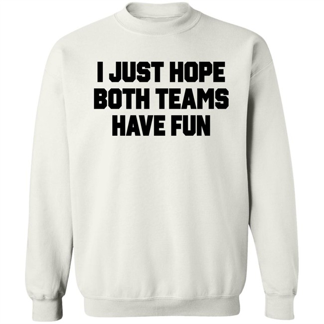 Notsocool Jules I Just Hope Both Teams Have Fun Shirt Notsocool Jules I Just Hope Both Teams Have Fun Shirt
