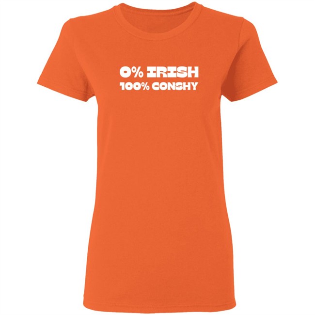 0% Irish 100% Conshy T Shirt 0% Irish 100% Conshy T Shirt