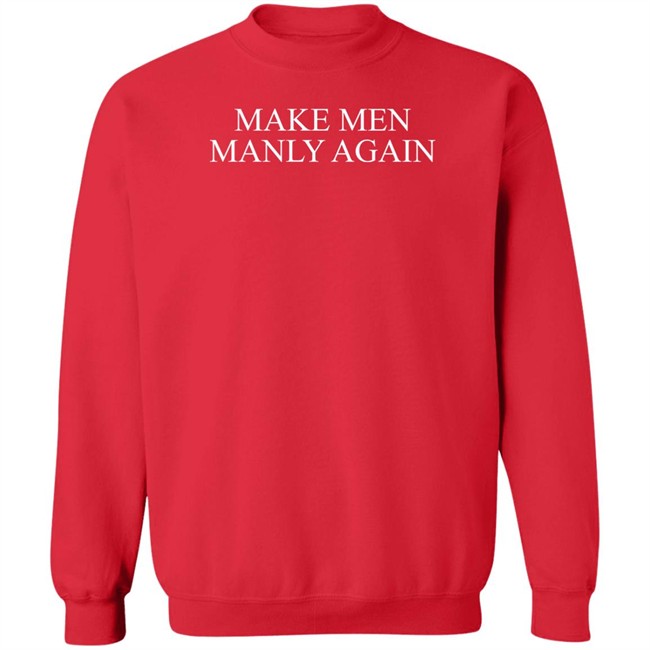 The Daily Wire Merch Make Men Manly Again T Shirt The Daily Wire Merch Make Men Manly Again T Shirt
