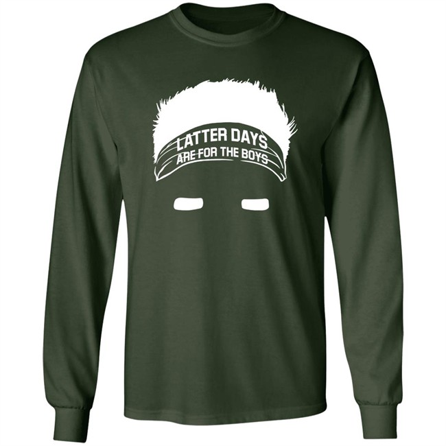Barstool Sports Store Merch Latter Days Are For The Boys Tee Shirt Barstool Sports Store Merch Latter Days Are For The Boys Tee Shirt