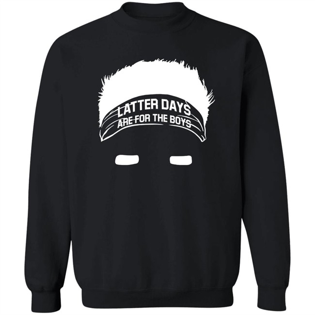 Barstool Sports Store Merch Latter Days Are For The Boys Tee Shirt Barstool Sports Store Merch Latter Days Are For The Boys Tee Shirt