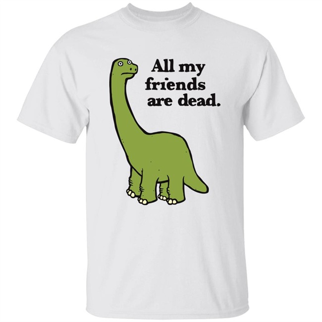 Gofroles Ripple Junction All My Friends Are Dead Dinosaur Shirt Gofroles Ripple Junction All My Friends Are Dead Dinosaur Shirt